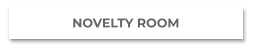 NOVELTY ROOM